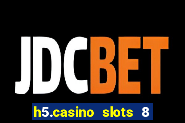 h5.casino slots 8 paga mesmo